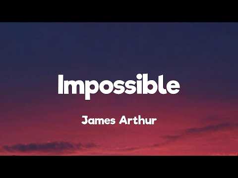 James Arthur - Impossible (Lyrics)