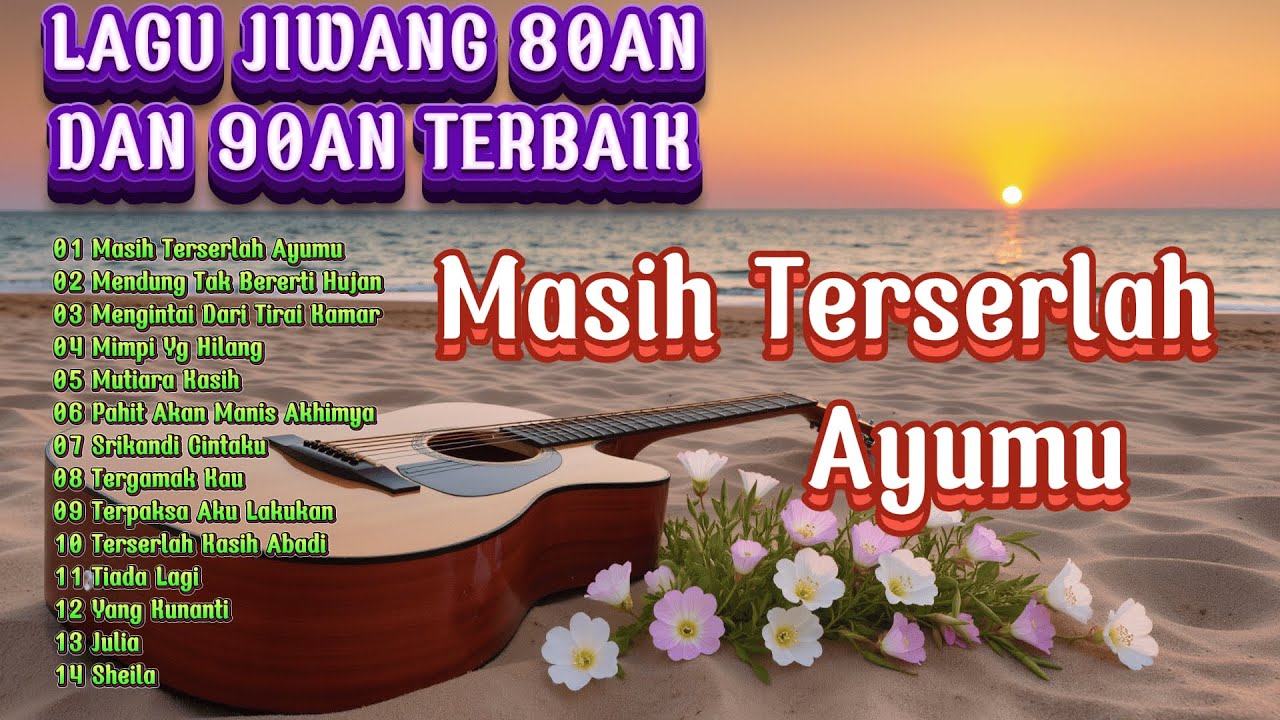 LAGU JIWANG 80AN DAN 90AN TERBAIK - Masih Terserlah Ayumu, Mendung Tak Bererti Hujan