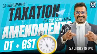 CA-Inter Taxation | Amendments (DT + GST) For Sep 2026 Exams | CA Vijender Aggarwal (2 Times AIR 1)