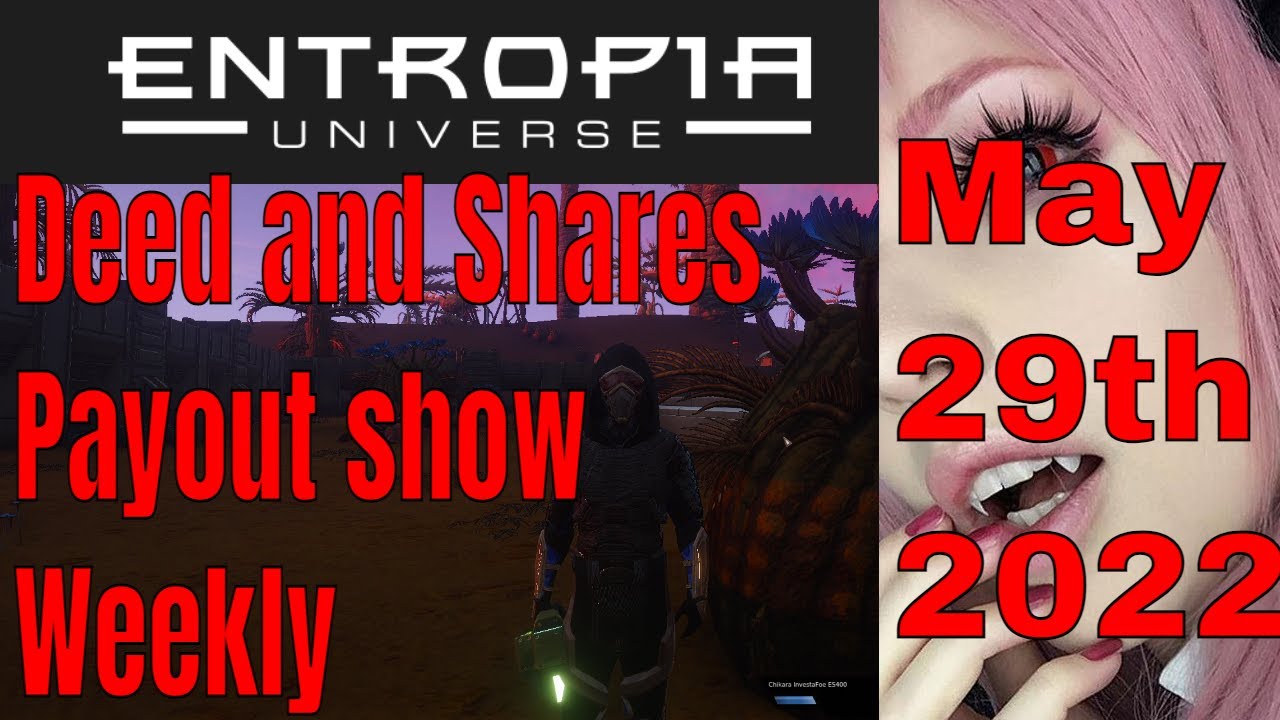 Deed And Shares Payout Show Weekly For Entropia Universe May 29th 2022