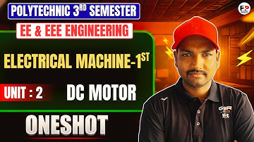 🔥 Electrical Machine - 1st | Unit-2 : DC Motor | One Shot | Polytechnic 3rd Semester 🔥