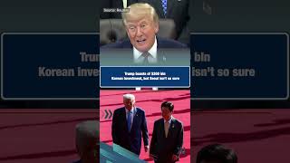 Full Trump Boasts of $200 Billion Korean Investment, But Seoul Isn't So Sure | US-South Korea Deal Guide