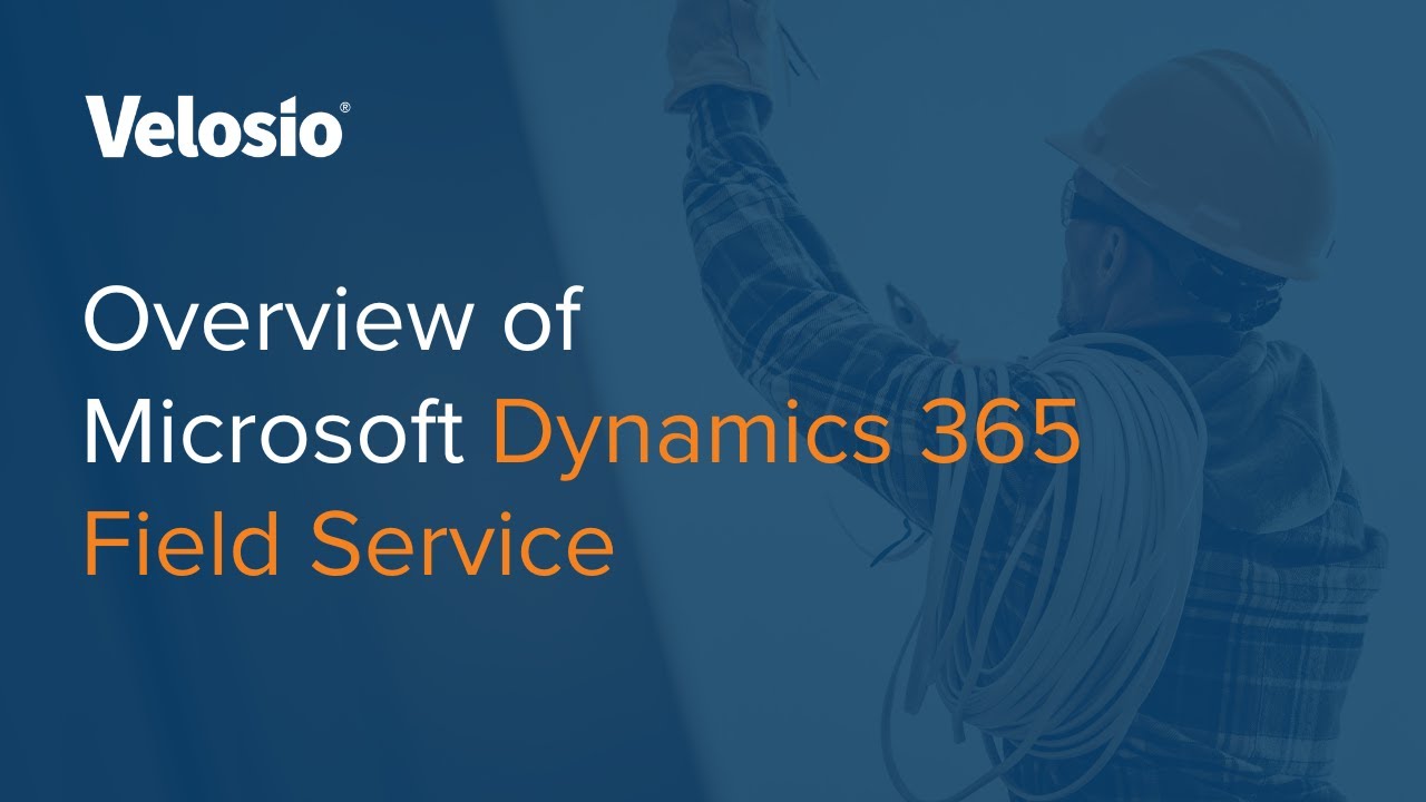 Microsoft Dynamics 365 Field Service: Overview & Demo | Velosio - YouTube