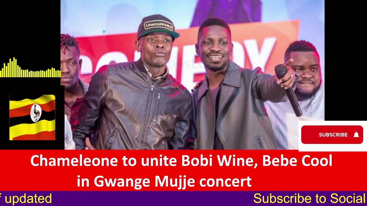 Chameleone To Unite Bobi Wine Bebe Cool In Gwange Mujje Concert Youtube