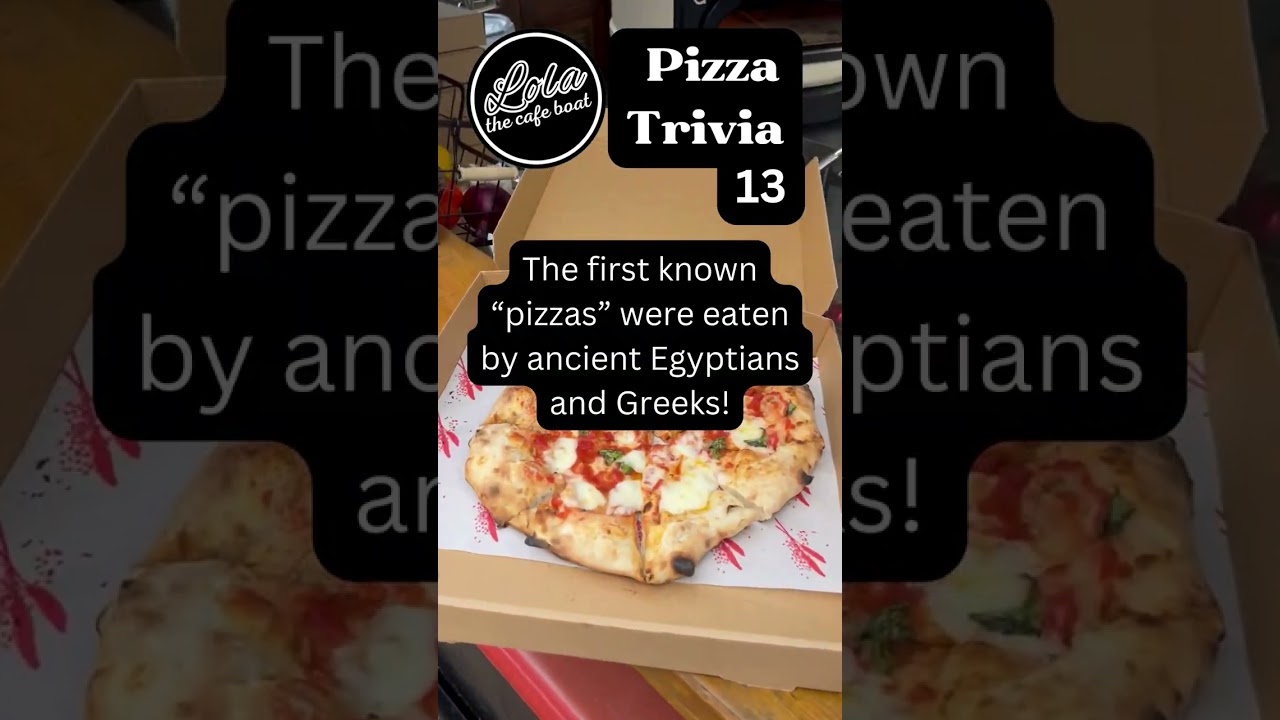 Lola the cafe boat's Pizza Trivia - 50 fun facts about 