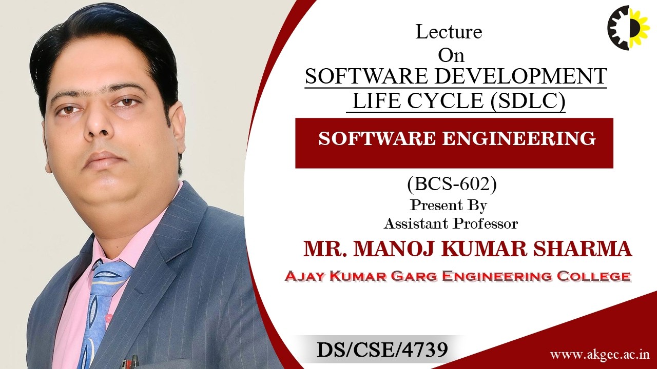 SOFTWARE DEVELOPMENT LIFE CYCLE | SE | LECTURE 01 BY MR. MANOJ KUMAR SHARMA | AKGEC