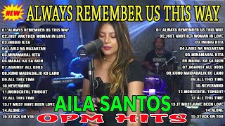 Nonstop Slow Rock Love Song Cover By AILA SANTOS | Always Remember Us This Way 😍😍😍