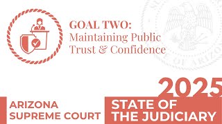 2025 State of the Judiciary: Goal Two, Maintaining Public Trust & Confidence