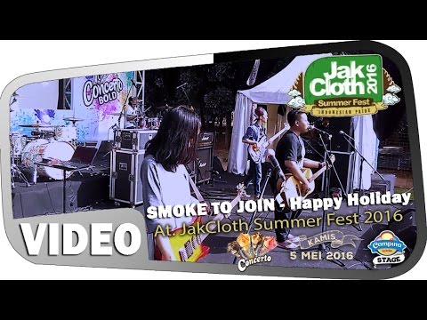 Smoke To Join - Happy Holiday | At  JakCloth Summer Fest 2016 |
