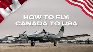 How to Fly General Aviation from Canada to USA