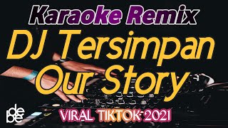 Dj Akankah Kau Merasakan Rasa Cintaku Ini Tersimpan Our Story Karaoke Remix Viral TikTok