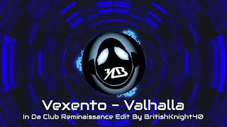 Vexento - Valhalla - In Da Club Reminaissance Edit By BritishKnight40