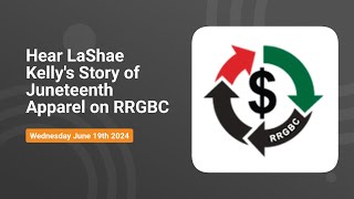 Hear LaShae Kelly's Story of Juneteenth Apparel on RRGBC