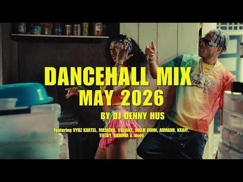 DANCEHALL MIX MAY 2026 (HILL & GULLY) ft  VYBZ KARTEL, MASICKA, VALIANT, ARMANI