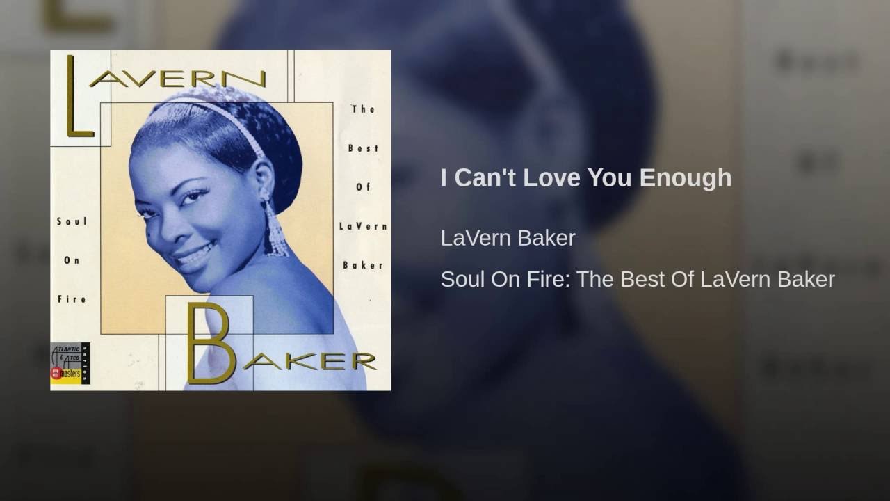 Lavern Baker I Can T Love You Enough
