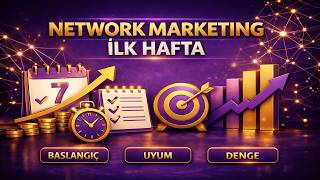 Network Marketing İlk Hafta Doğru Başlangıç Ve Adaptasyon