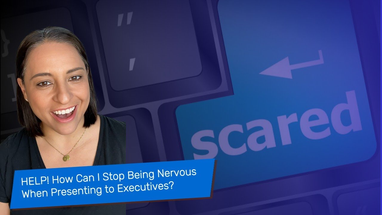 HELP! How Can I Stop Being Nervous When Presenting to Executives?