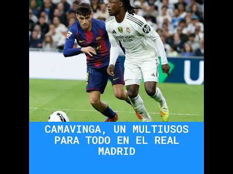 Camavinga, un multiusos para todo en el Real Madrid