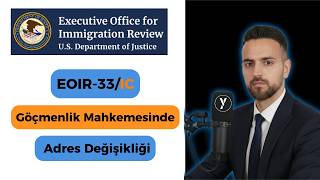 Göçmenlik Mahkemesinde Adres Değişikliği Nasıl Yapılır? Eoir-33Ic