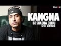 Kangna 2017 Remix DJ Shadow Dubai Dr Zeus Full Video Kangna 2017 Remix DJ Shadow Dubai Dr Zeus Full Video