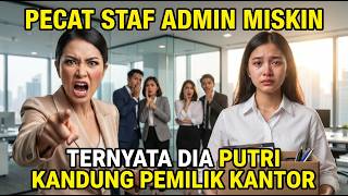 MANAJER SOMBONG PECAT STAF ADMIN YANG TERNYATA ANAK KANDUNG BOSNYA SENDIRI!