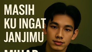 Download Lagu Masih Ku Ingat Janjimu - Mihar (Official Music Video) Pop Melayu Sedih 2025 MP3 Download Lagu Masih Ku Ingat Janjimu - Mihar (Official Music Video) Pop Melayu Sedih 2025 MP3