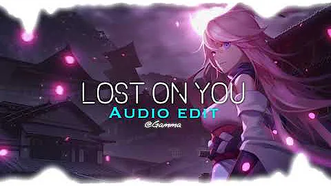 Lost On You「Audio Edit」