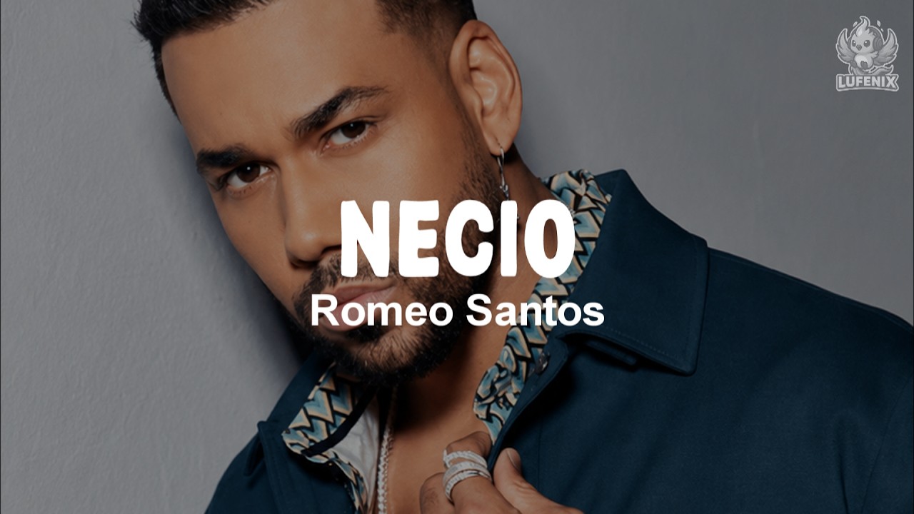 Romeo Santos- Necio (Letra)