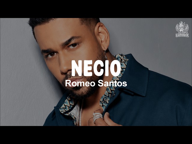 Romeo Santos- Necio (Letra)