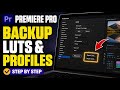 How to backup LUTs and color profiles for Premiere Pro projects - Step By Step
