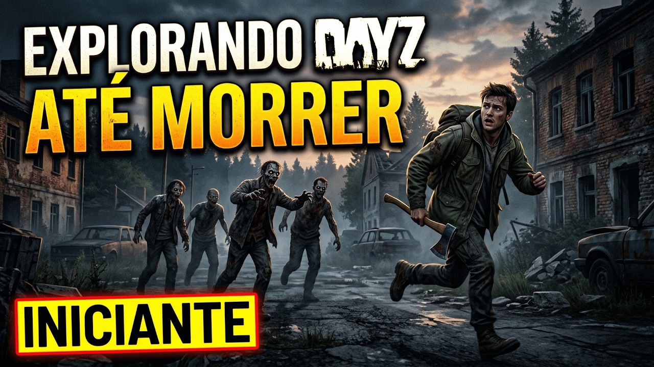 Explorando DayZ até morrer | Iniciante