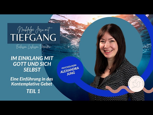 🌊 Im Einklang mit Gott und sich selbst | Einführung in das kontemplative Gebet | Teil 1/2