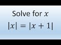 Solve for x: |x| = |x + 1|