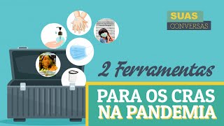 DUAS FERRAMENTAS para os CRAS na pandemia