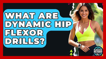 What Are Dynamic Hip Flexor Drills? - Running Beyond Limits