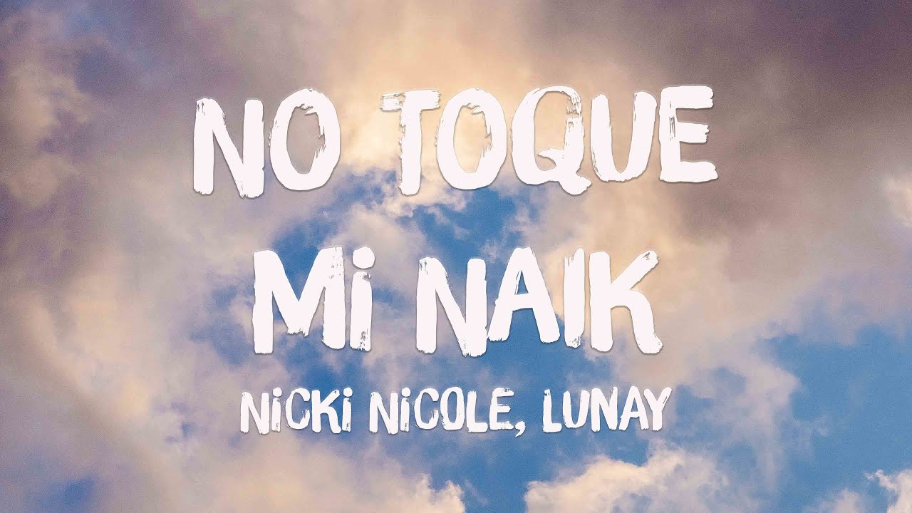 No Toque Mi Naik - Nicki Nicole, Lunay (Lyrics Video) 🥃 - YouTube