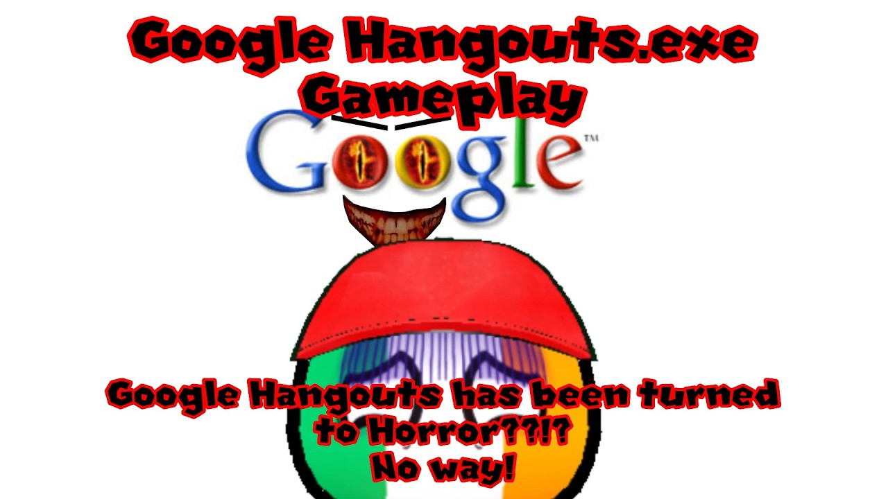 Google Hangouts.exe Gameplay: Google Hangouts has been turned to Horror??!? No way!