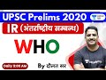 WHO (World Health Organization) | अंतर्राष्ट्रीय सम्बन्ध | IR for UPSC 2020 by Daulat Sir Hindi