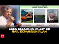 Govt approves ₹23,437 crore railway expansion across 6 states: Ashwini Vaishnaw