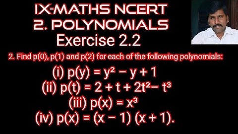 Find p(0), p(1) and p(2) for each of the following polynomials: (i) p(y) = y²-y+1 etc..class 9 NCERT