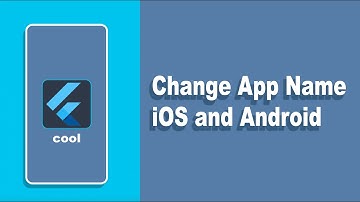 Flutter App Change App Name for iOS and Android