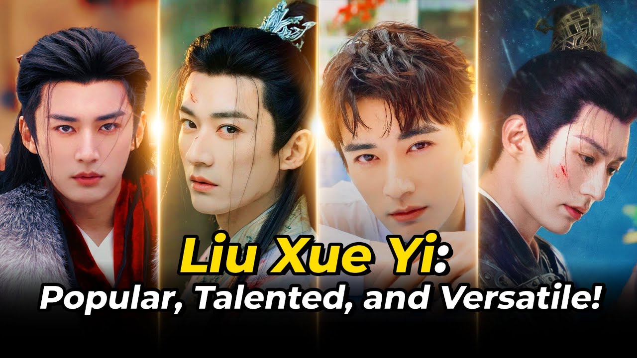Liu Xue Yi: The Most Popular, Talented, and Versatile Chinese Drama Actor! #liuxueyi #cdrama2025