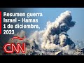 Resumen en video de la guerra Israel - Hamas: noticias del 1 de diciembre de 2023