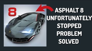 How To Solve Unfortunately Asphalt 8 Has Stopped Problem || Rsha26 Solutions