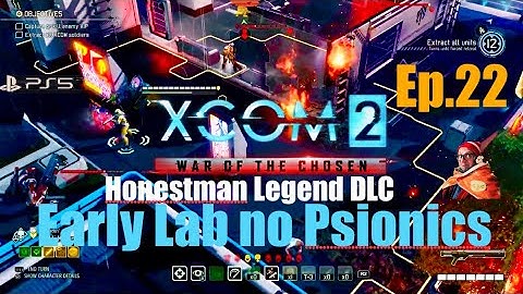 Ep.22 ‘Oh…’ XCOM2 WOTC Early Lab, No Psionics.