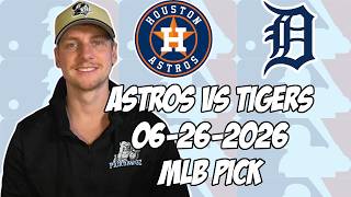 Houston Astros vs Detroit Tigers 26 MLB Pick Prediction MLB Betting Tips