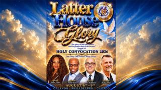 Holy Convocation 2026 - Latter House Glory - Saturday, 8/8