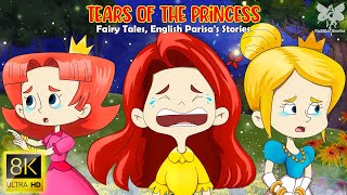 Tears of the Princess (8K UHD) | Best Of Fairy Tales | Bedtime Stories | English Parisa's Stories