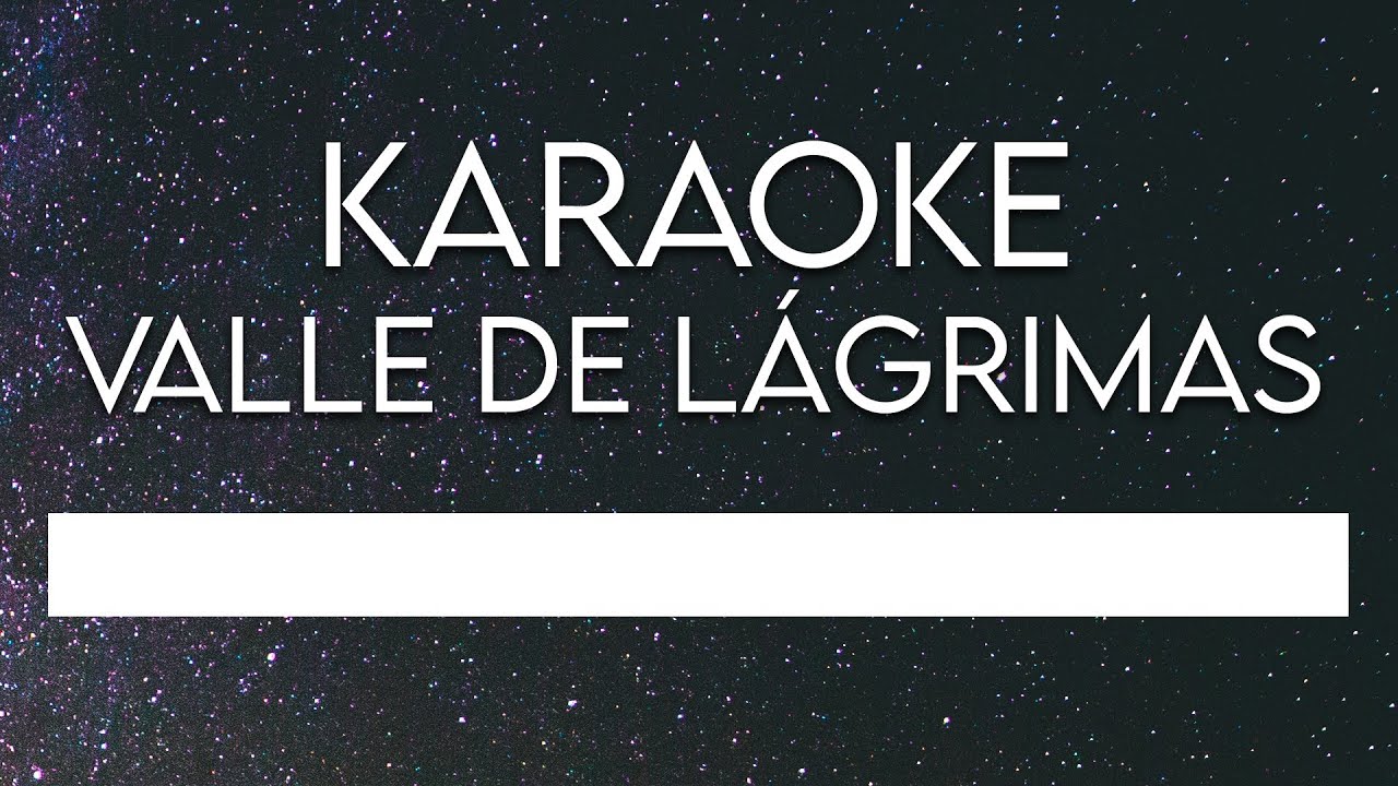 PISTA KARAOKE - VALLE DE LÁGRIMAS