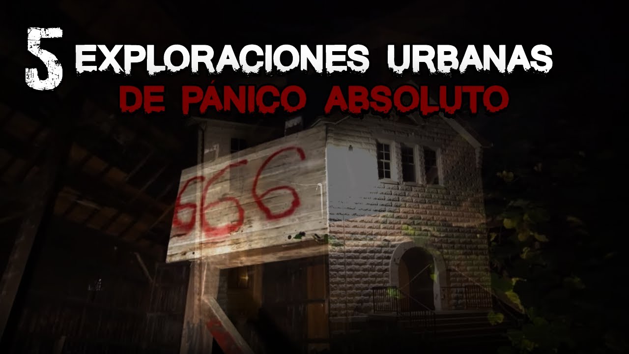 5 Exploraciones Urbanas de Pánico Absoluto